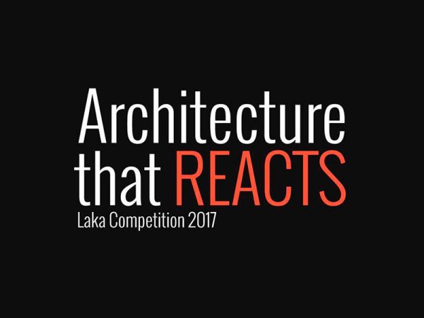 Laka Competition 2017, “Architecture that Reacts” (Polonia), 2017