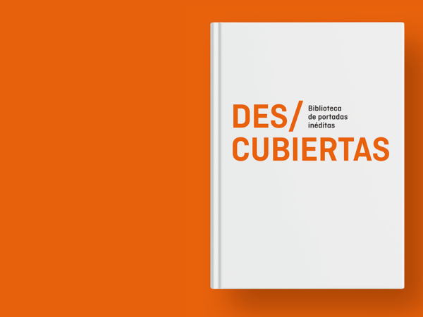 Des/cubiertas. Biblioteca de portadas inéditas